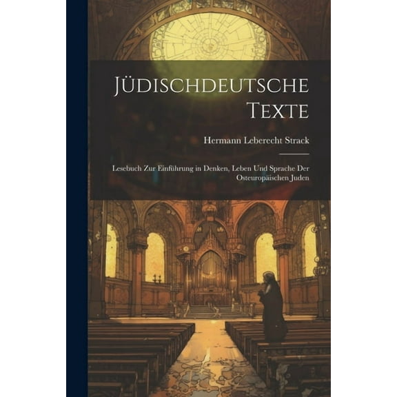Jüdischdeutsche Texte : Lesebuch Zur Einführung in Denken, Leben Und Sprache Der Osteuropäischen Juden (Paperback)