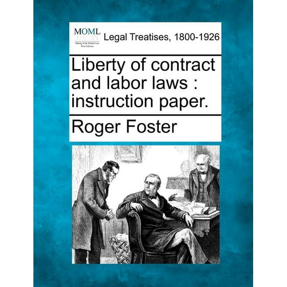 Liberty of Contract and Labor Laws: Instruction Paper. (Paperback)