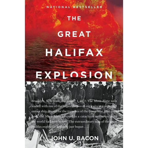 The Great Halifax Explosion: A World War I Story of Treachery, Tragedy, and Extraordinary Heroism, (Paperback)