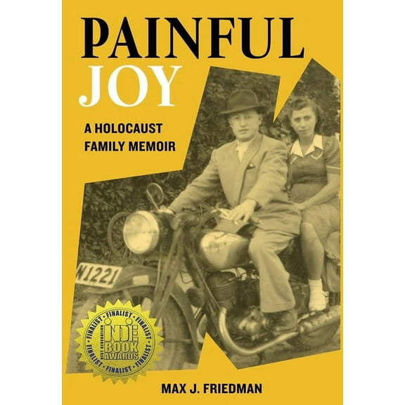 Holocaust Survivor True Stories Painful Joy: A Holocaust Family Memoir, (Hardcover)