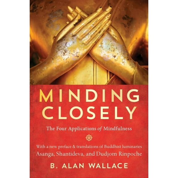 Minding Closely: The Four Applications of Mindfulness, (Paperback)