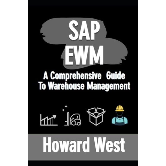 SAP Ewm: A Comprehensive Guide to Warehouse Management, (Paperback)