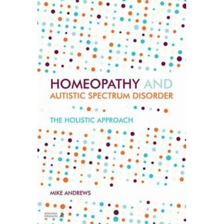 Homeopathy and Autism Spectrum Disorder - eBook (Best Homeopathy Doctor For Autism In India)