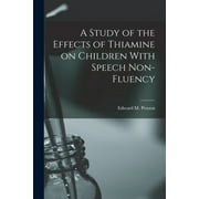 A Study of the Effects of Thiamine on Children With Speech Non-fluency (Paperback)