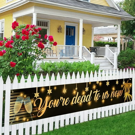 You’re Dead To Us Now Banner - Freedom/Divorce Party Backdrop - Going Away/Retirement/Farewell Party Decorations -Black Gold