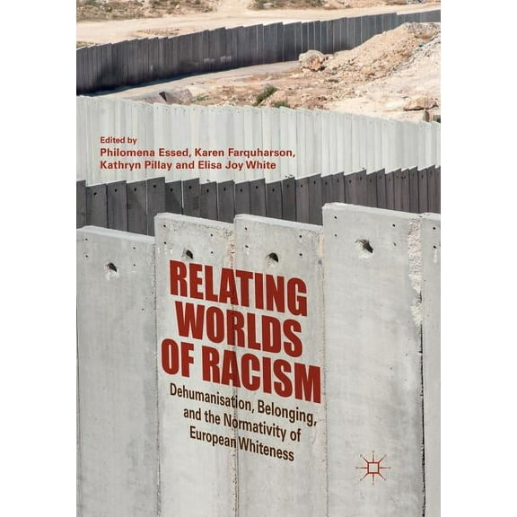 Relating Worlds of Racism: Dehumanisation, Belonging, and the Normativity of European Whiteness, (Paperback)