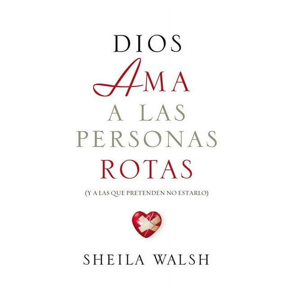Dios AMA a Las Personas Rotas: Y a Las Que Pretenden No Estarlo, (Paperback)