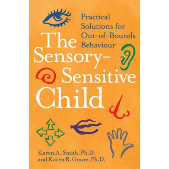 Pre-Owned The Sensory-Sensitive Child: Practical Solutions for Out-of-Bounds Behavior (Hardcover) 006052717X 9780060527174