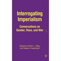 Interrogating Imperialism: Conversations on Gender, Race, and War, (Hardcover)