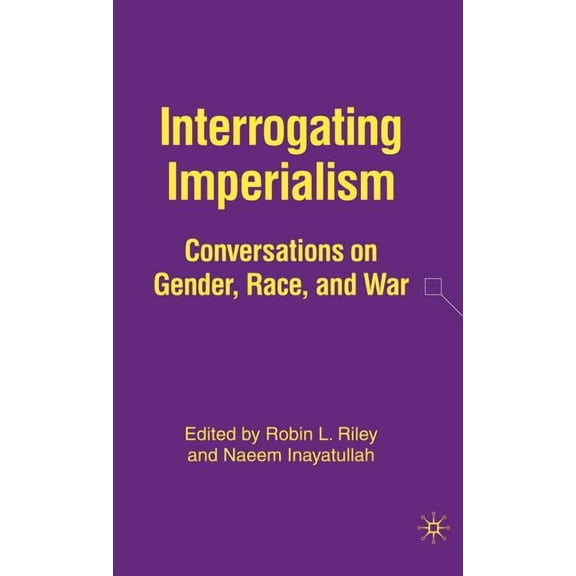 Interrogating Imperialism: Conversations on Gender, Race, and War, (Hardcover)