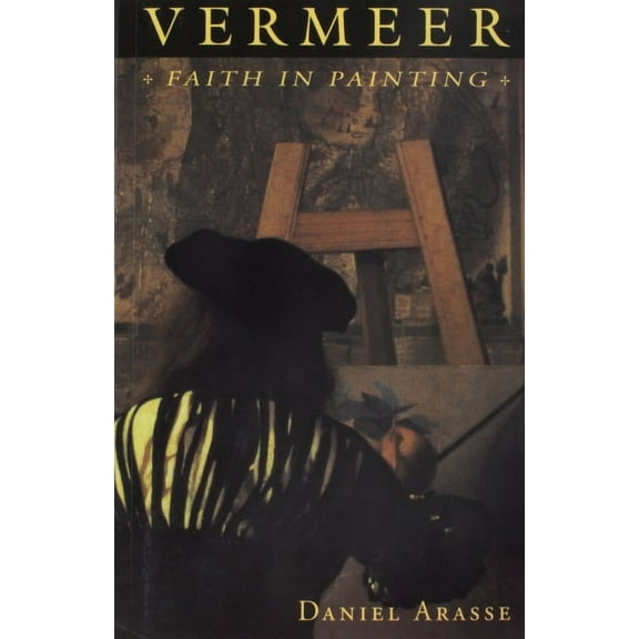 Vermeer: Faith in Painting, (Paperback)