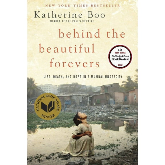 Behind the Beautiful Forevers: Life, Death, and Hope in a Mumbai Undercity, (Hardcover)