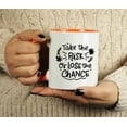 thumbnail image 4 of Inkdotpot Take The Risk Or Lose The Chance 11oz CeramicCoffeeMug Positive Quotes Gift For Employee Boss Coworkers -Orange, 4 of 5