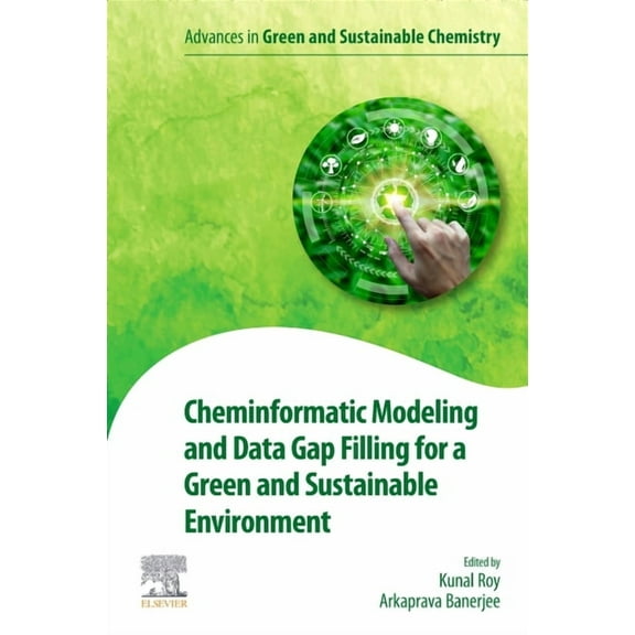 Advances in Green and Sustainable Chemis Cheminformatic Modeling and Data Gap Filling for a Green and Sustainable Environment, (Paperback)
