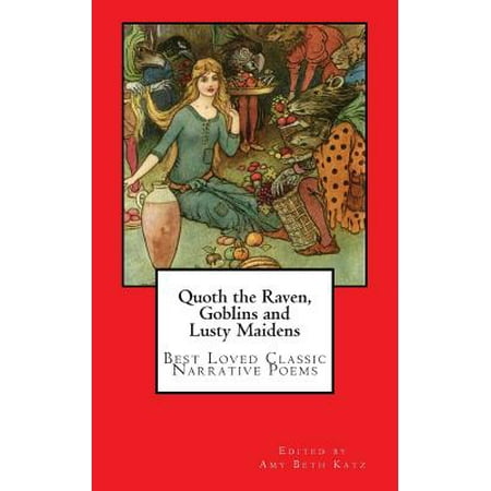 Quoth the Raven, Goblins and Lusty Maidens : Best Loved Classic Narrative