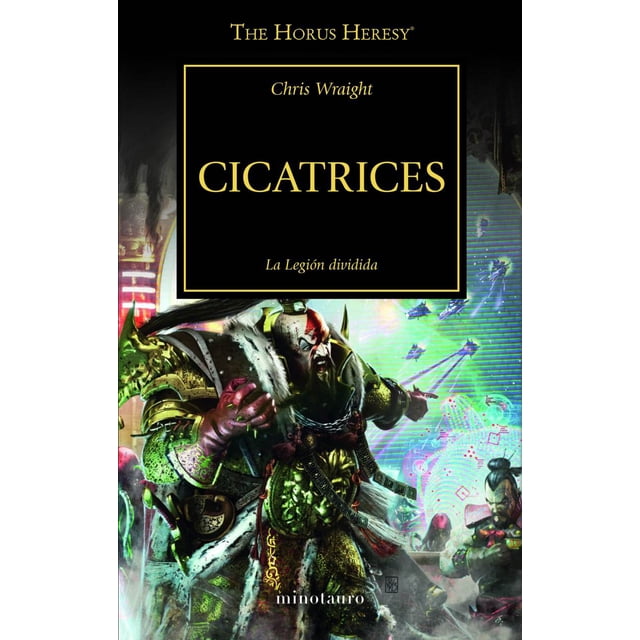 Libro The Horus Heresy N 28/54 Cicatrices Tapa Blanda, Autor Chris Wraight, Editorial Minotauro Mexico