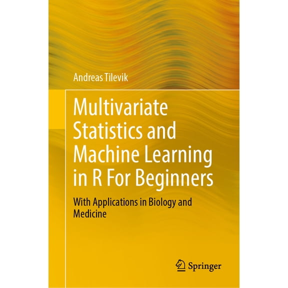 Multivariate Statistics and Machine Learning in R for Beginners: With Applications in Biology and Medicine, (Hardcover)