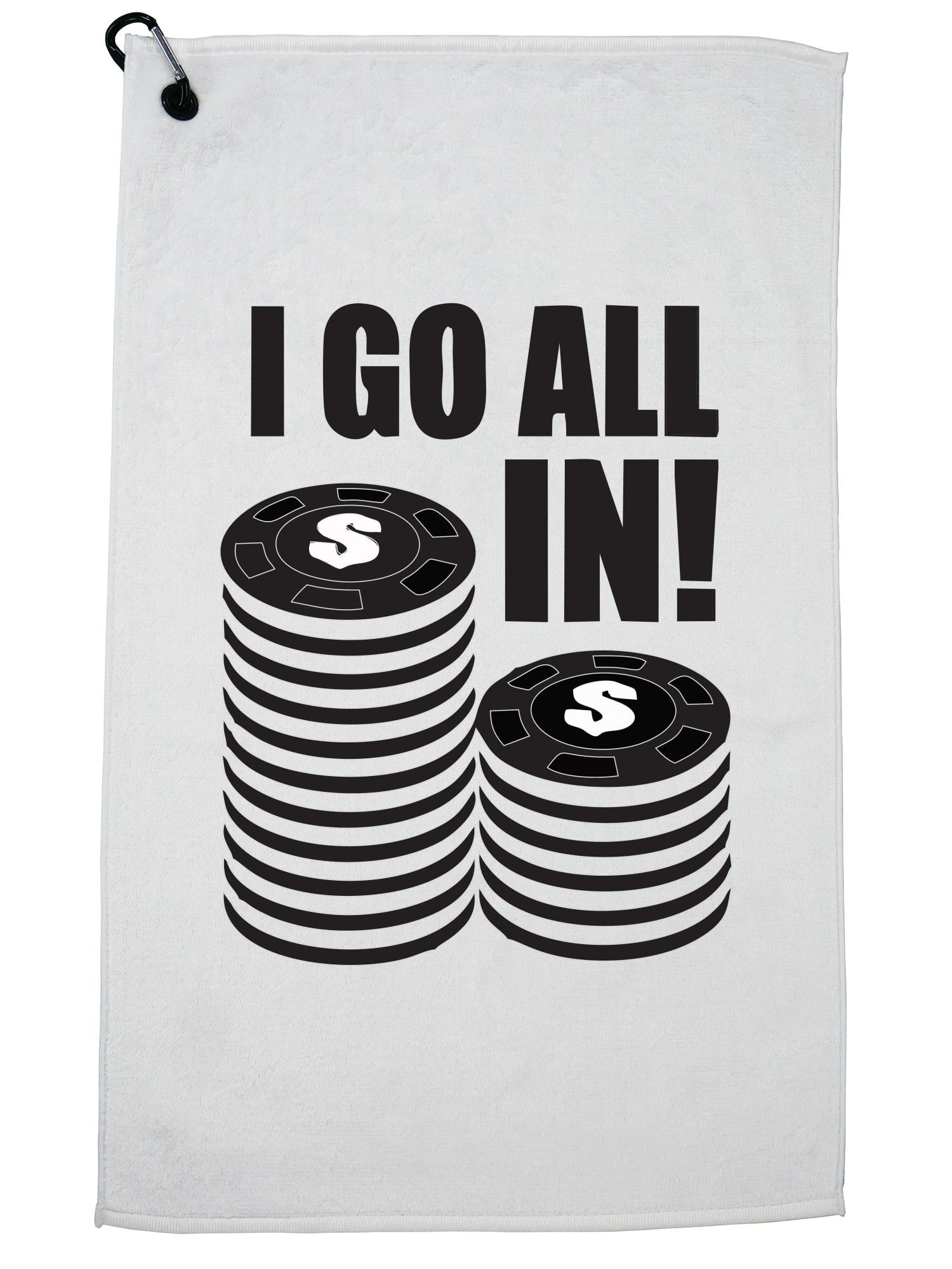 I Go All In Poker Gambling Funny Trendy Golf Towel with Carabiner Clip