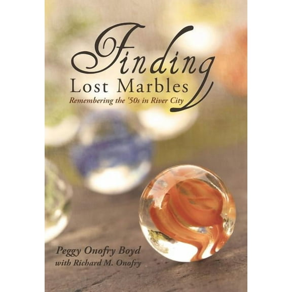 Finding Lost Marbles : Remembering the ?50s in River City