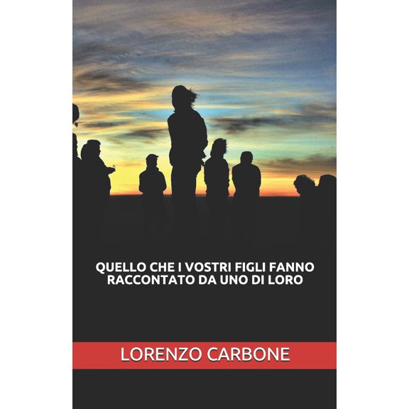 Quello Che I Vostri Figli Fanno Raccontato Da Uno Di Loro (Paperback)