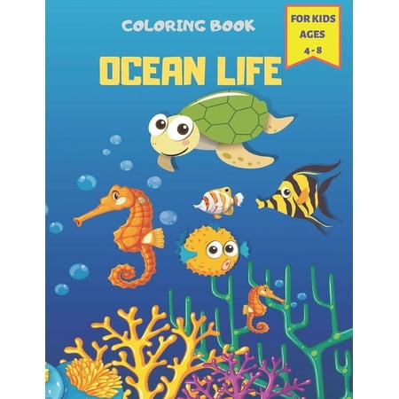 Ocean Life Coloring Book For Kids Ages 4 - 8: Sea Creatures & Underwater Marine Life Cute Seahorses Crabs Jellyfish & (Paperback)