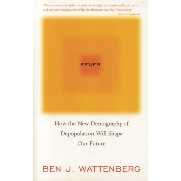 Fewer: How the New Demography of Depopulation Will Shape Our Future, (Paperback)