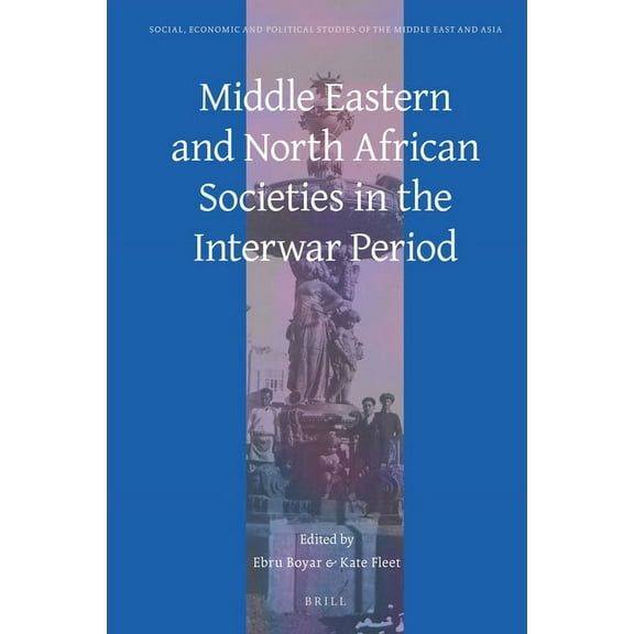 Social, Economic and Political Studies o Middle Eastern and North African Societies in the Interwar Period, Book 120, (Hardcover)