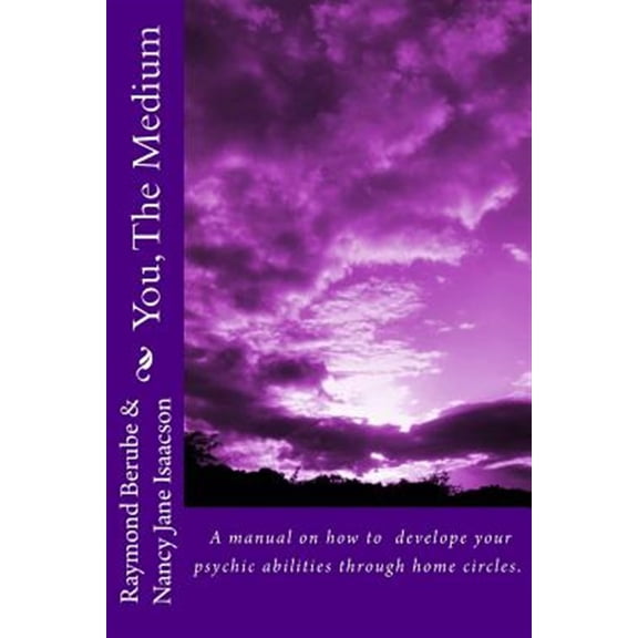 Pre-Owned You, The Medium: A manual on how to develope your psychic abilities through home circles. (Paperback)