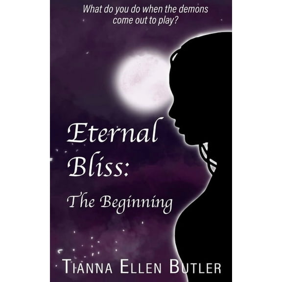 Eternal Bliss: The Beginning (Paperback)
