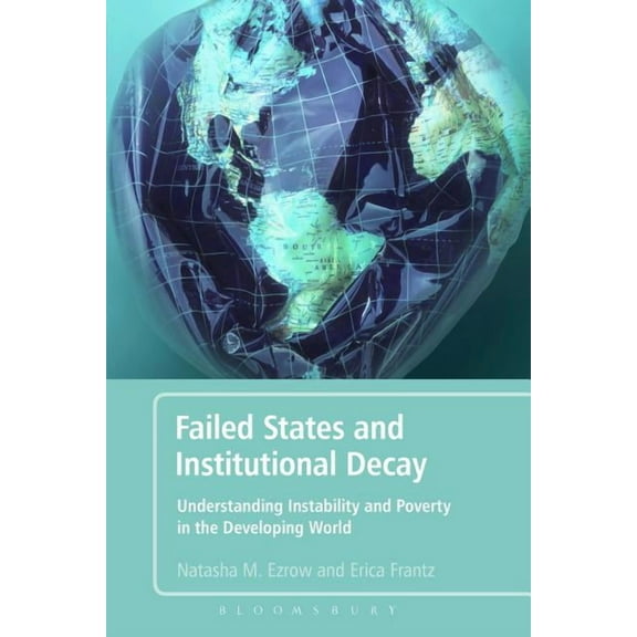 Failed States and Institutional Decay: Understanding Instability and Poverty in the Developing World, (Paperback)