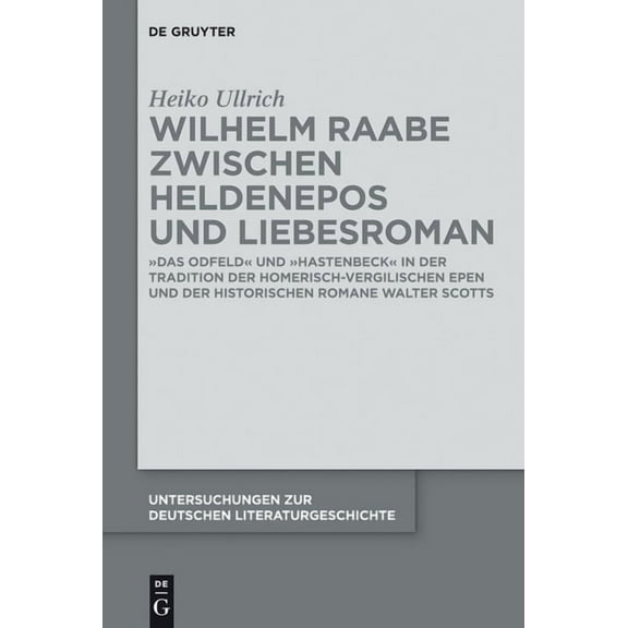 Untersuchungen Zur Deutschen Literaturge Wilhelm Raabe zwischen Heldenepos und Liebesroman, Book 141, (Hardcover)