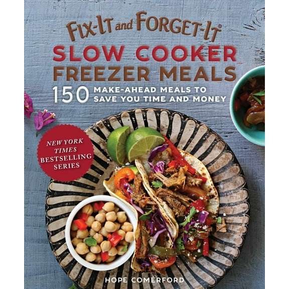 Fix-It and Enjoy-It! Fix-It and Forget-It Slow Cooker Freezer Meals: 150 Make-Ahead Meals to Save You Time and Money, (Paperback)