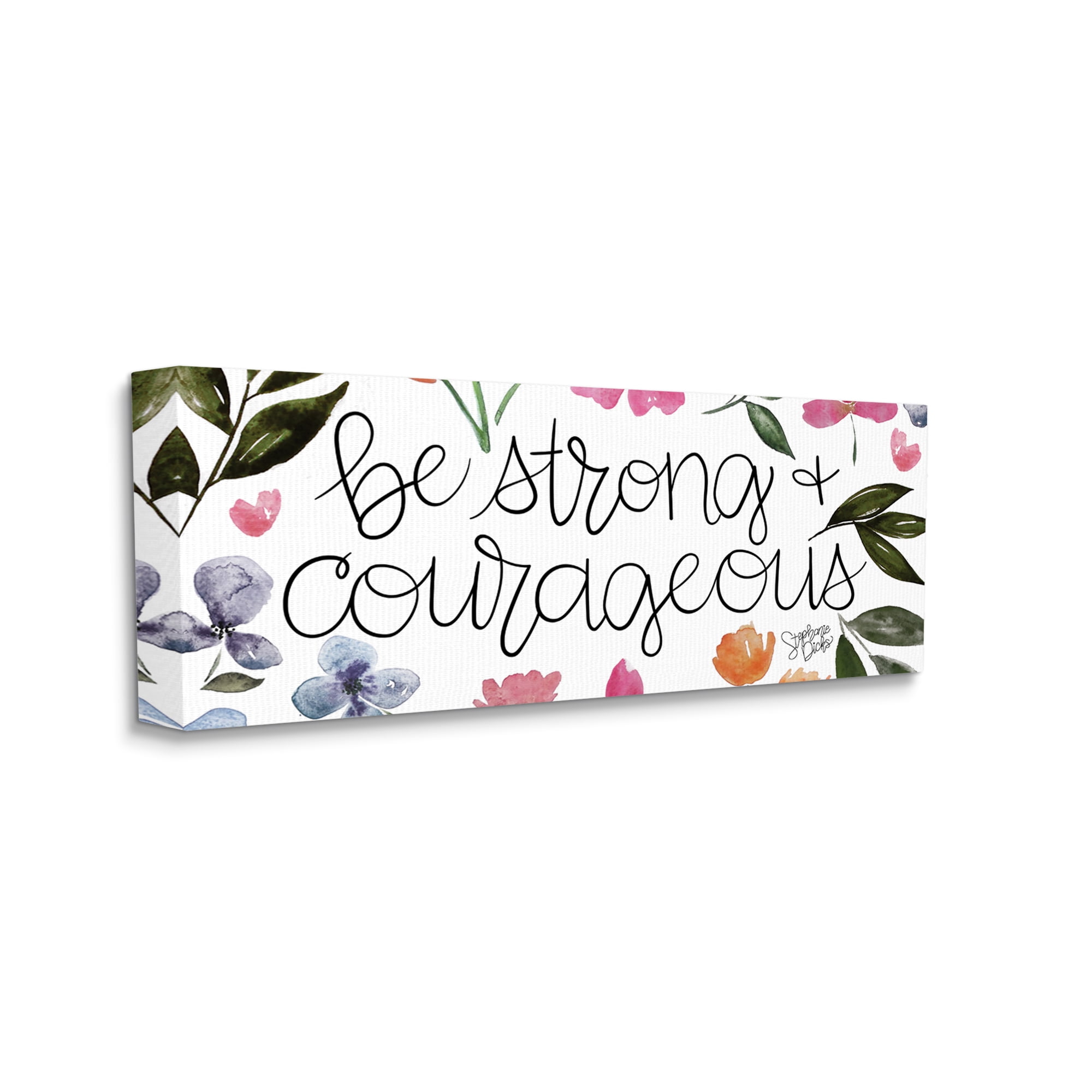 Stupell Be Strong & Courageous Flower Blossoms Botanical & Floral Painting Gallery Wrapped Canvas Print Wall Art