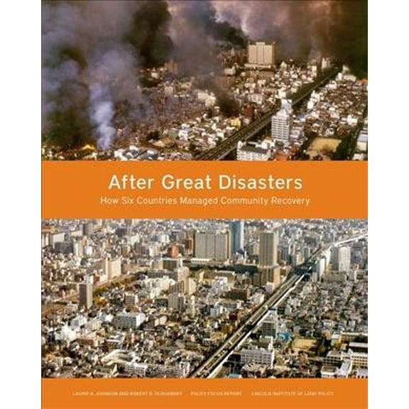 Policy Focus Reports: After Great Disasters: How Six Countries Managed Community Recovery (Paperback)