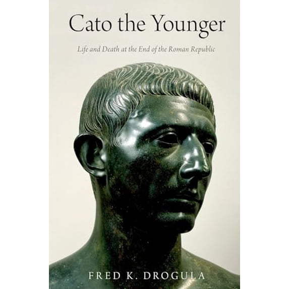 Pre-Owned Cato the Younger: Life and Death at the End of the Roman Republic, 9780197604373, 0197604374, Paperback,