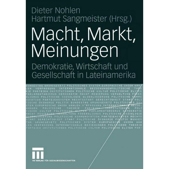 Macht, Markt, Meinungen: Demokratie, Wirtschaft Und Gesellschaft in Lateinamerika, (Paperback)