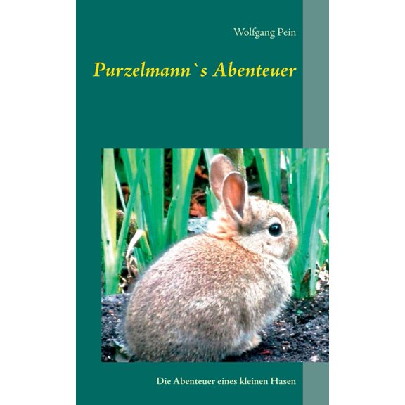 Purzelmann`s Abenteuer: Die Abenteuer eines kleinen Hasen, (Paperback)