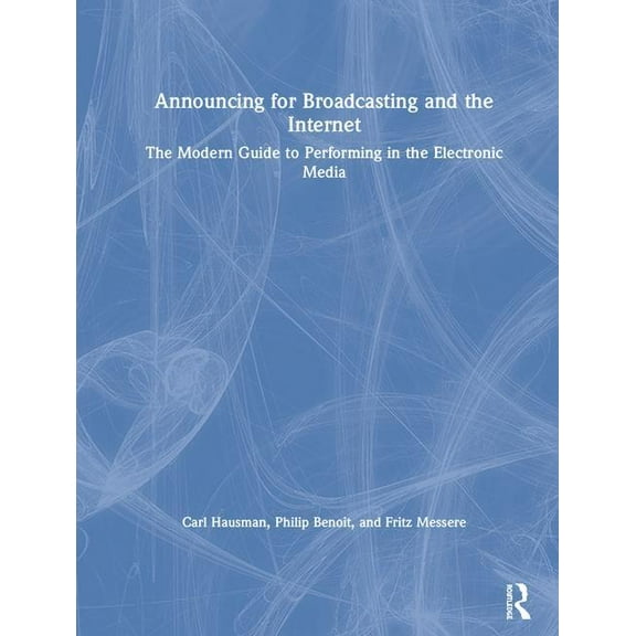 Announcing for Broadcasting and the Internet: The Modern Guide to Performing in the Electronic Media, (Hardcover)