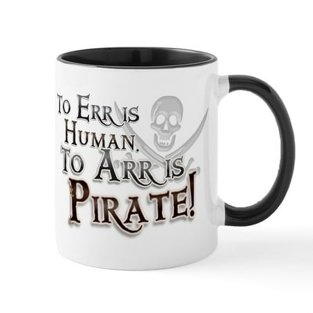 

CafePress - To Arr Is Pirate! Funny Mug - 11 oz Ceramic Mug - Novelty Coffee Tea Cup