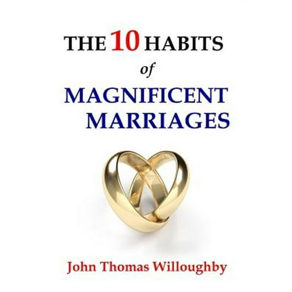The 10 Habits of Magnificent Marriages (Paperback)
