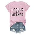 thumbnail image 4 of SHITINN I Could Be Meaner Women Fashion Casual Solid Cute Printed Round Neck Short Sleeve Shirt T Womens Clothes Womens Short Sleeve Shirts Women's Clothing, 4 of 4