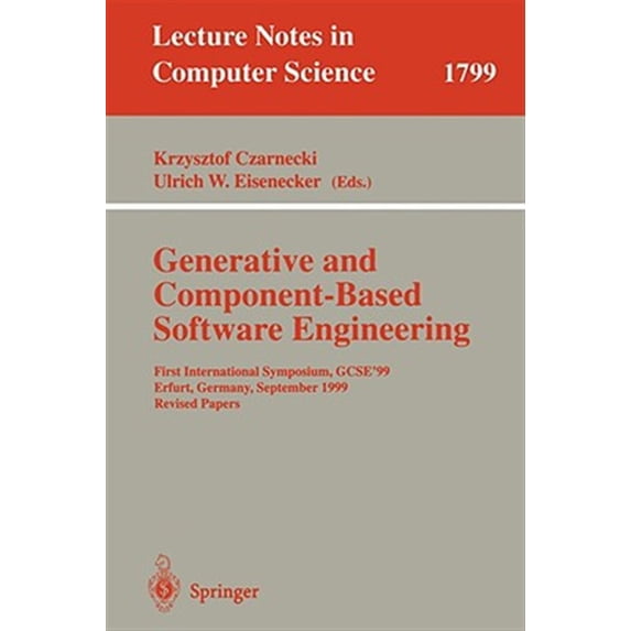 Pre-Owned Lecture Notes in Computer Science: Generative and Component-Based Software Engineering: First International Symposium, Gcse'99, Erfurt, Germany, September 28-30, 1999. Revised Papers (Paperback)