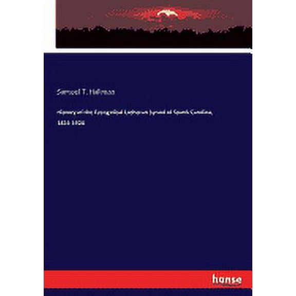 History of the Evangelical Lutheran Synod of South Carolina, 1824-1924 (Paperback)