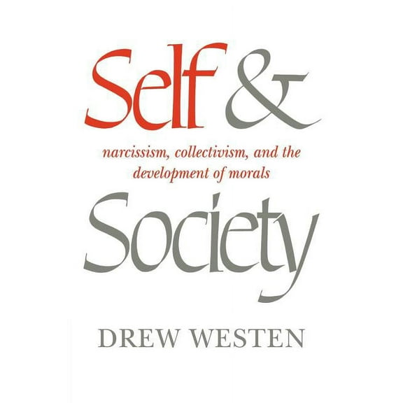 Self and Society: Narcissism, Collectivism, and the Development of Morals, (Paperback)