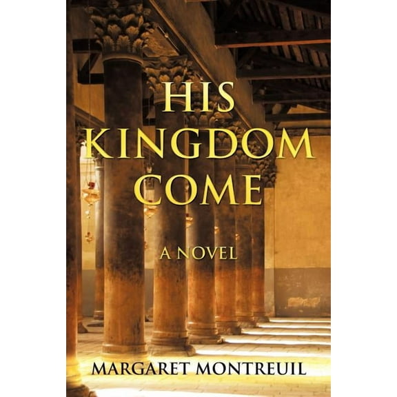 His Kingdom Come : A Novel