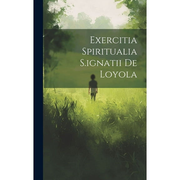 Exercitia Spiritualia S.ignatii De Loyola