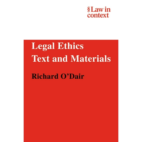 Law in Context Legal Ethics: Text and Materials, (Paperback)