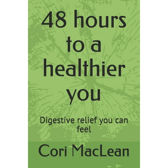 48 hours to a healthier you: Digestive relief you can feel