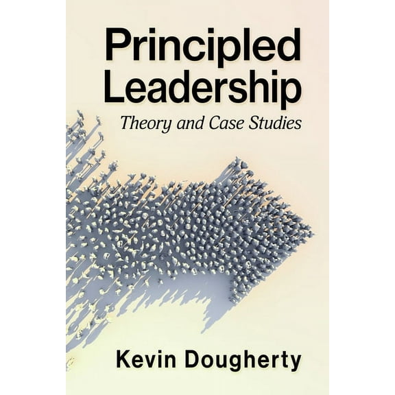 Principled Leadership: Theory and Case Studies, (Paperback)