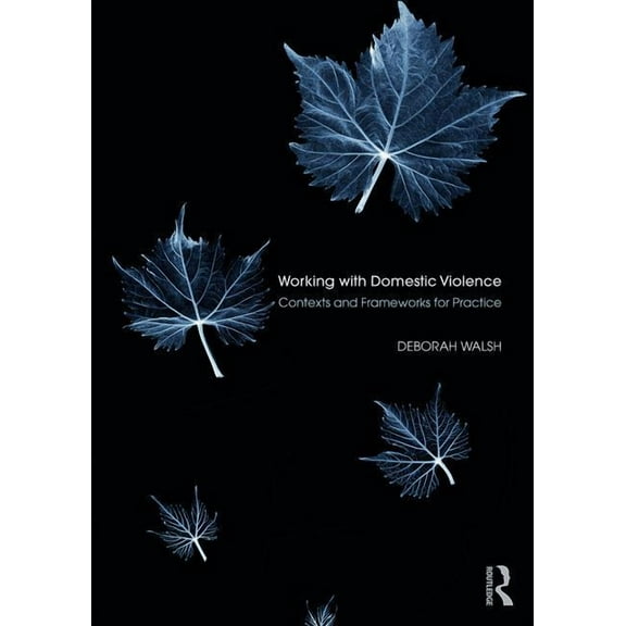 Working with Domestic Violence: Contexts and Frameworks for Practice, (Paperback)